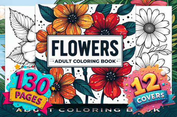 Flowers Adult Coloring Book: A Blooming Bundle for Creators